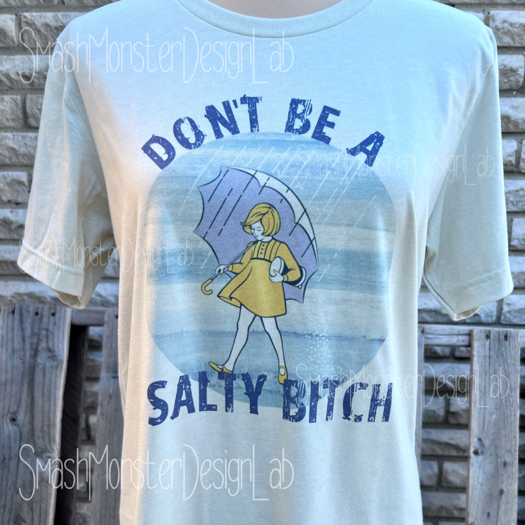 Don't Be A Salty Bitch