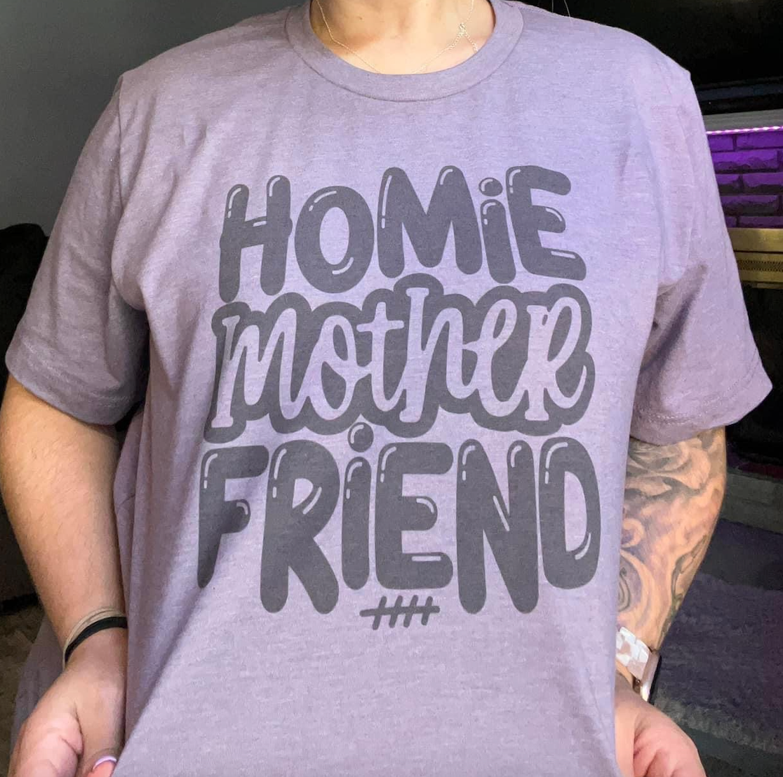 Mother Homie Friend